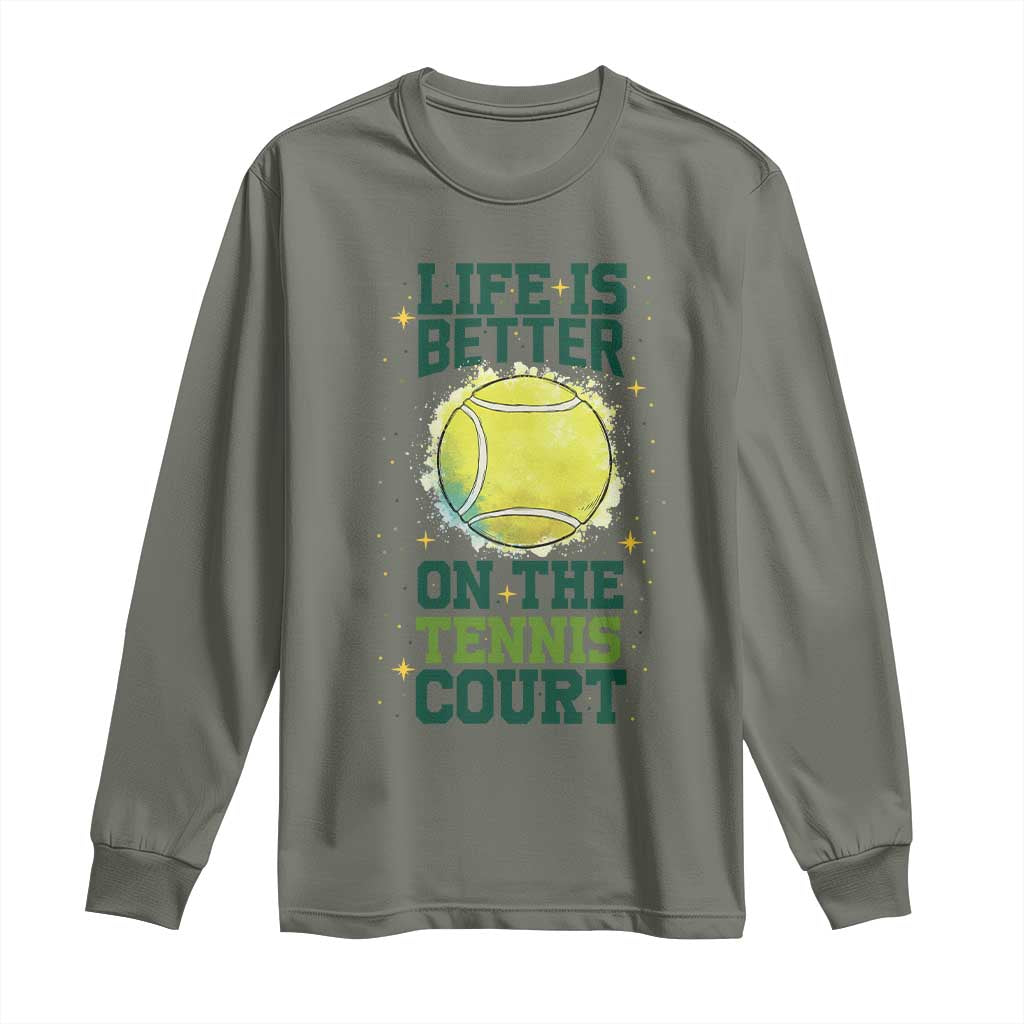 Life Is Better On The Court Long Sleeve Shirt Tennis Lover Gift TS12 Military Green Print Your Wear