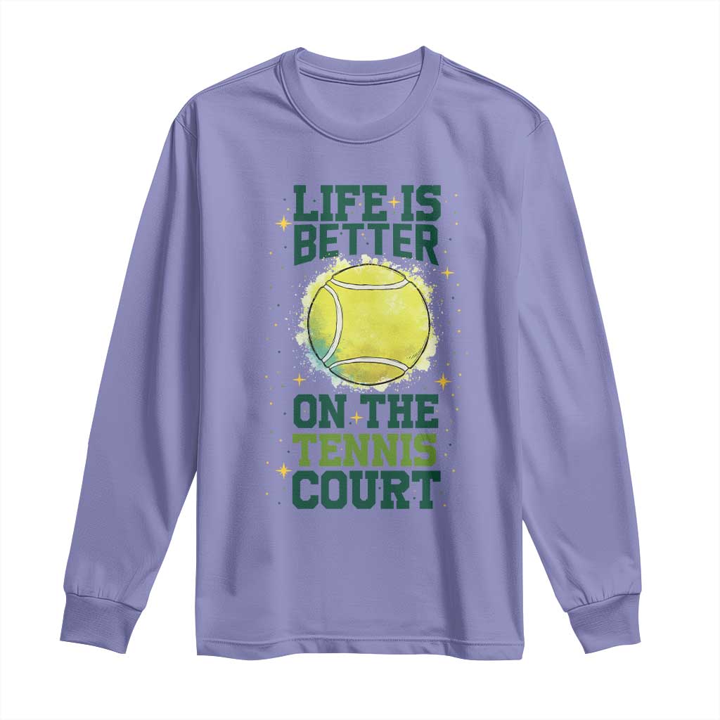 Life Is Better On The Court Long Sleeve Shirt Tennis Lover Gift TS12 Violet Print Your Wear