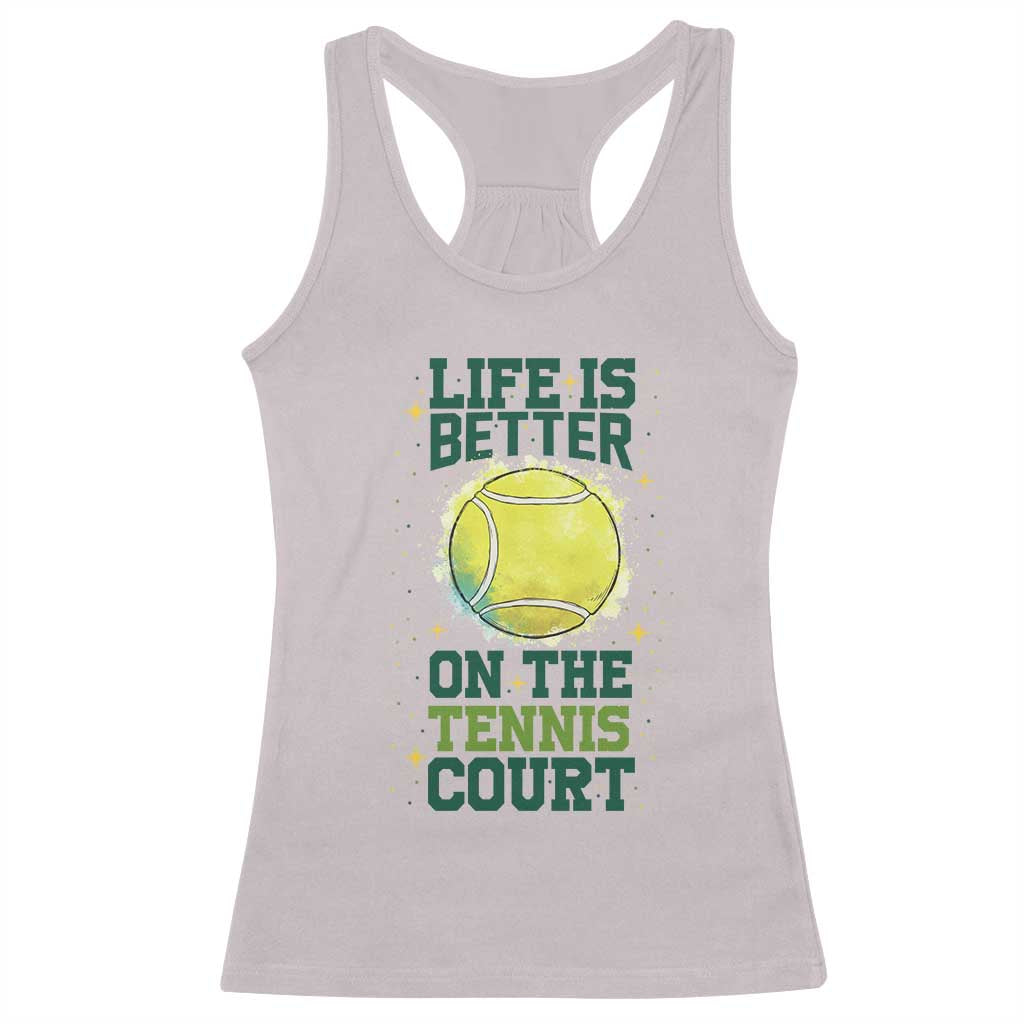Life Is Better On The Court Racerback Tank Top Tennis Lover Gift TS12 Ice Gray Print Your Wear