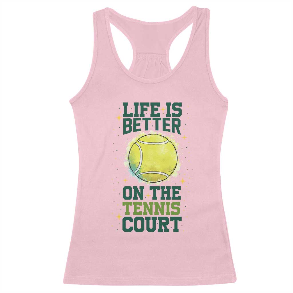 Life Is Better On The Court Racerback Tank Top Tennis Lover Gift TS12 Light Pink Print Your Wear