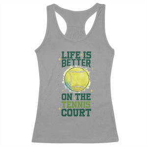 Life Is Better On The Court Racerback Tank Top Tennis Lover Gift TS12 Sport Gray Print Your Wear