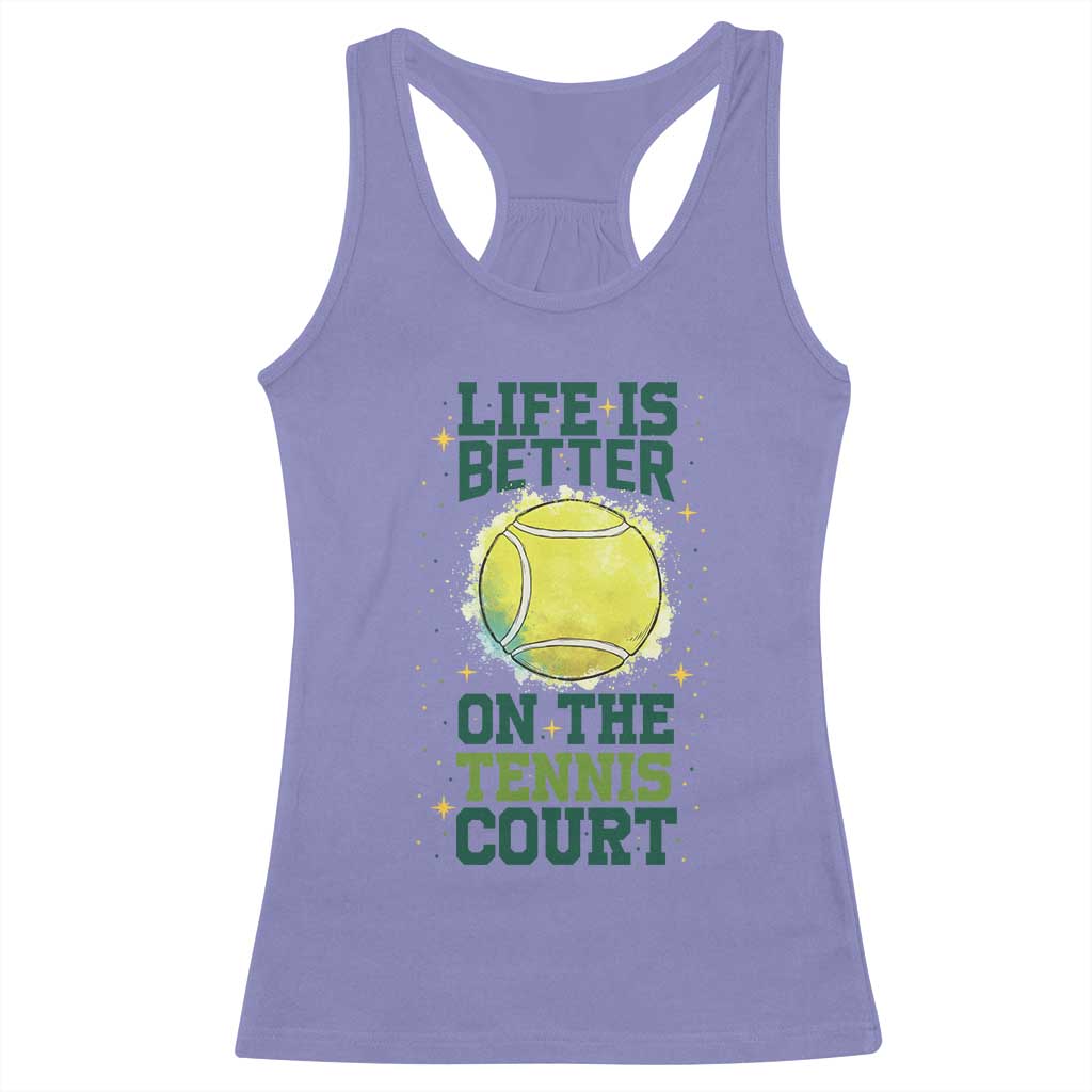 Life Is Better On The Court Racerback Tank Top Tennis Lover Gift TS12 Violet Print Your Wear