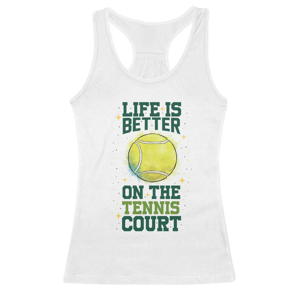 Life Is Better On The Court Racerback Tank Top Tennis Lover Gift TS12 White Print Your Wear