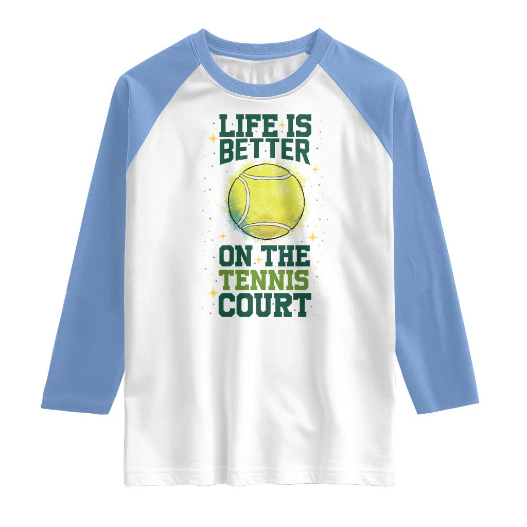 Life Is Better On The Court Raglan Shirt Tennis Lover Gift TS12 White Carolina Blue Print Your Wear