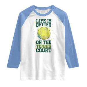 Life Is Better On The Court Raglan Shirt Tennis Lover Gift TS12 White Carolina Blue Print Your Wear