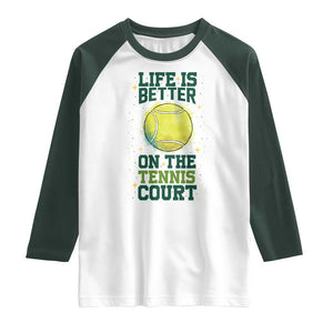 Life Is Better On The Court Raglan Shirt Tennis Lover Gift TS12 White Dark Forest Green Print Your Wear