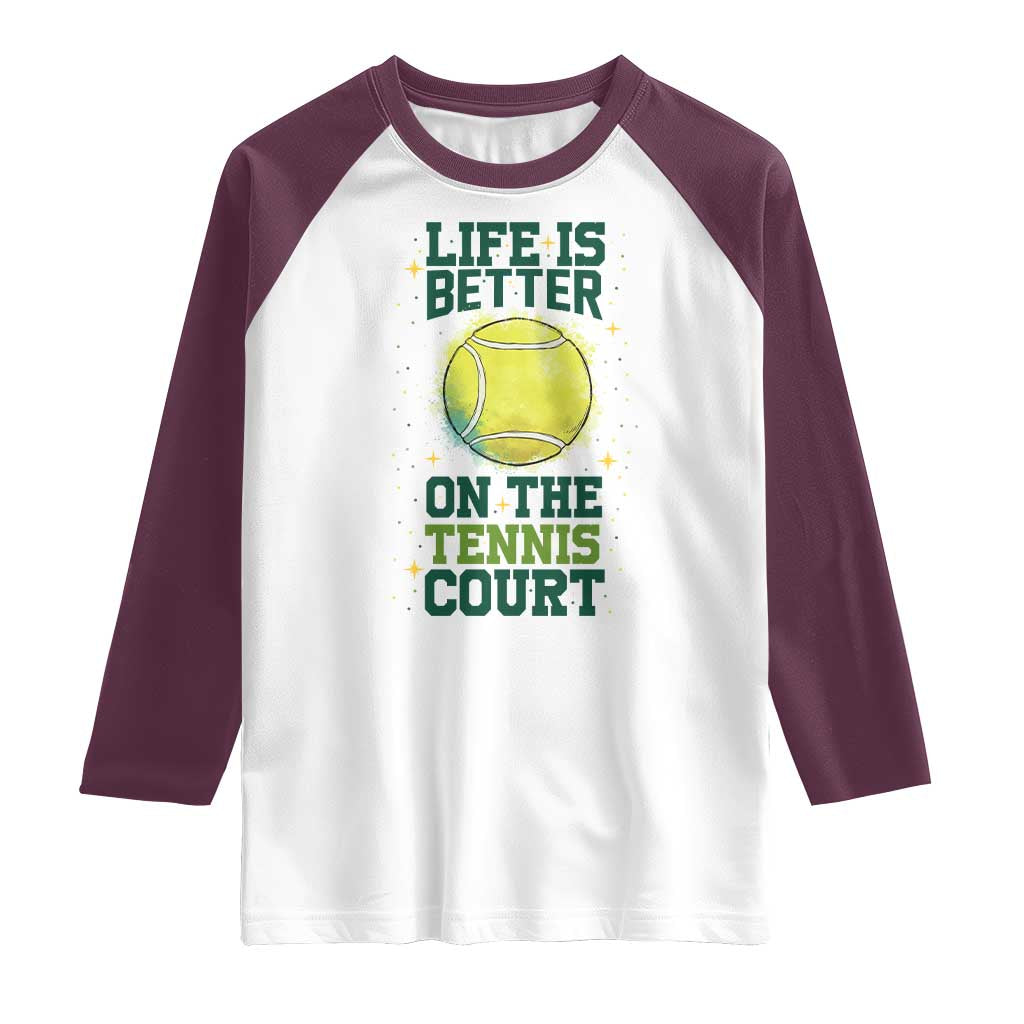 Life Is Better On The Court Raglan Shirt Tennis Lover Gift TS12 White Maroon Print Your Wear
