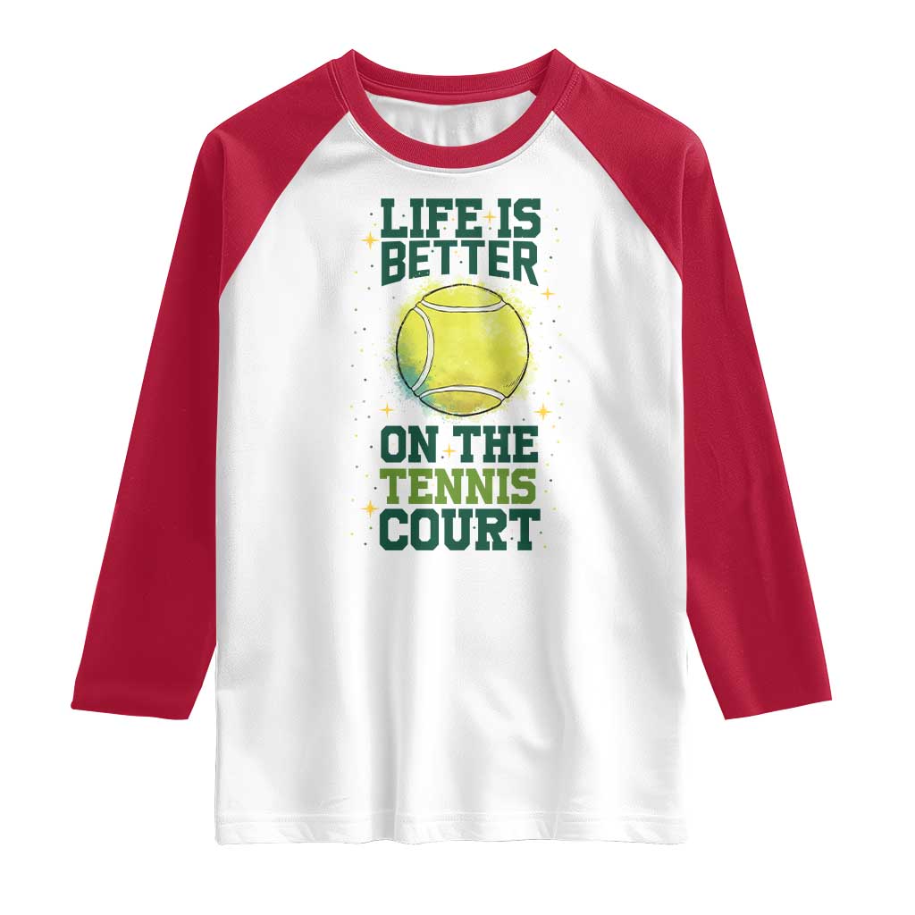 Life Is Better On The Court Raglan Shirt Tennis Lover Gift TS12 White Red Print Your Wear