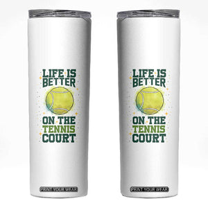 Life Is Better On The Court Skinny Tumbler Tennis Lover Gift TS12 White Print Your Wear