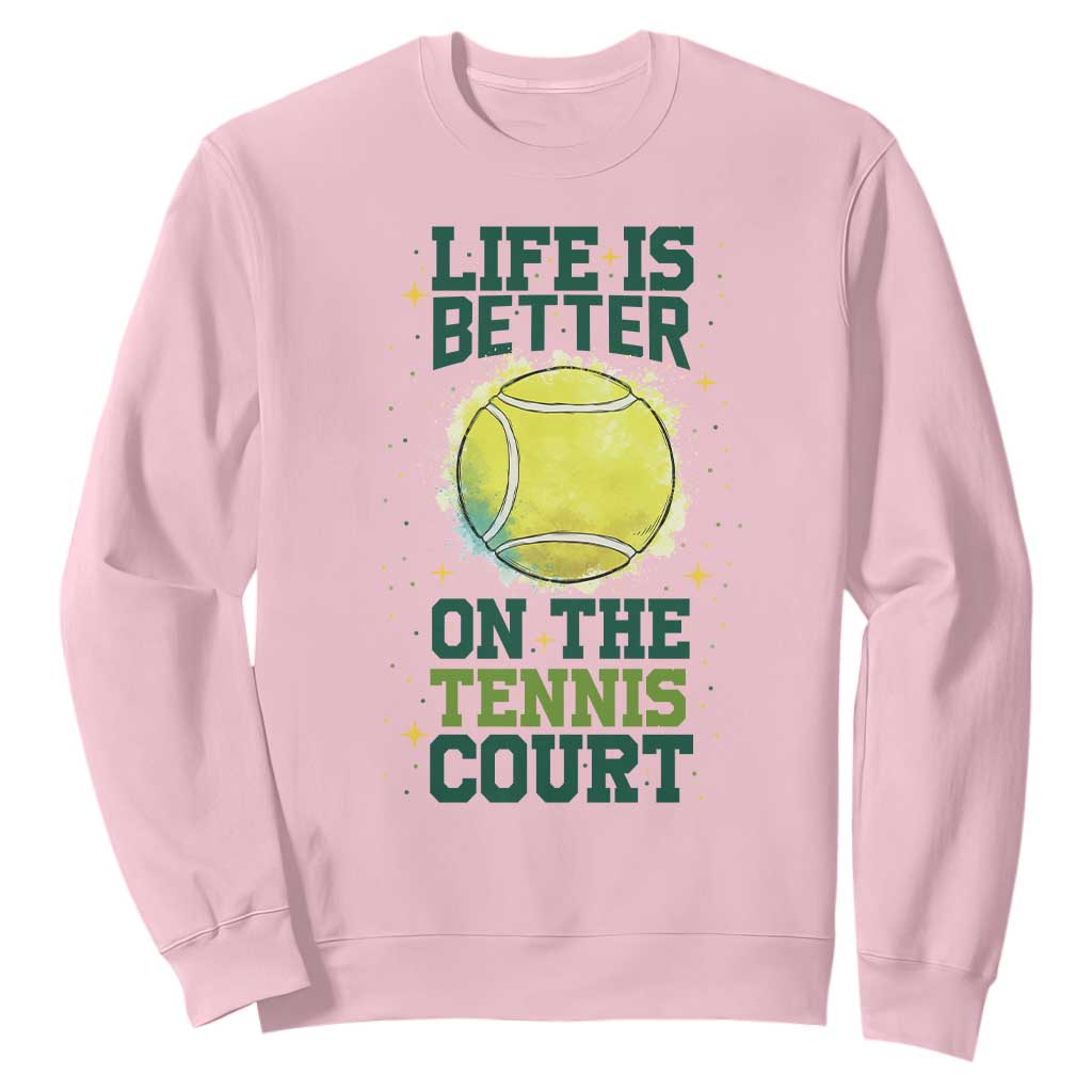 Life Is Better On The Court Sweatshirt Tennis Lover Gift TS12 Light Pink Print Your Wear