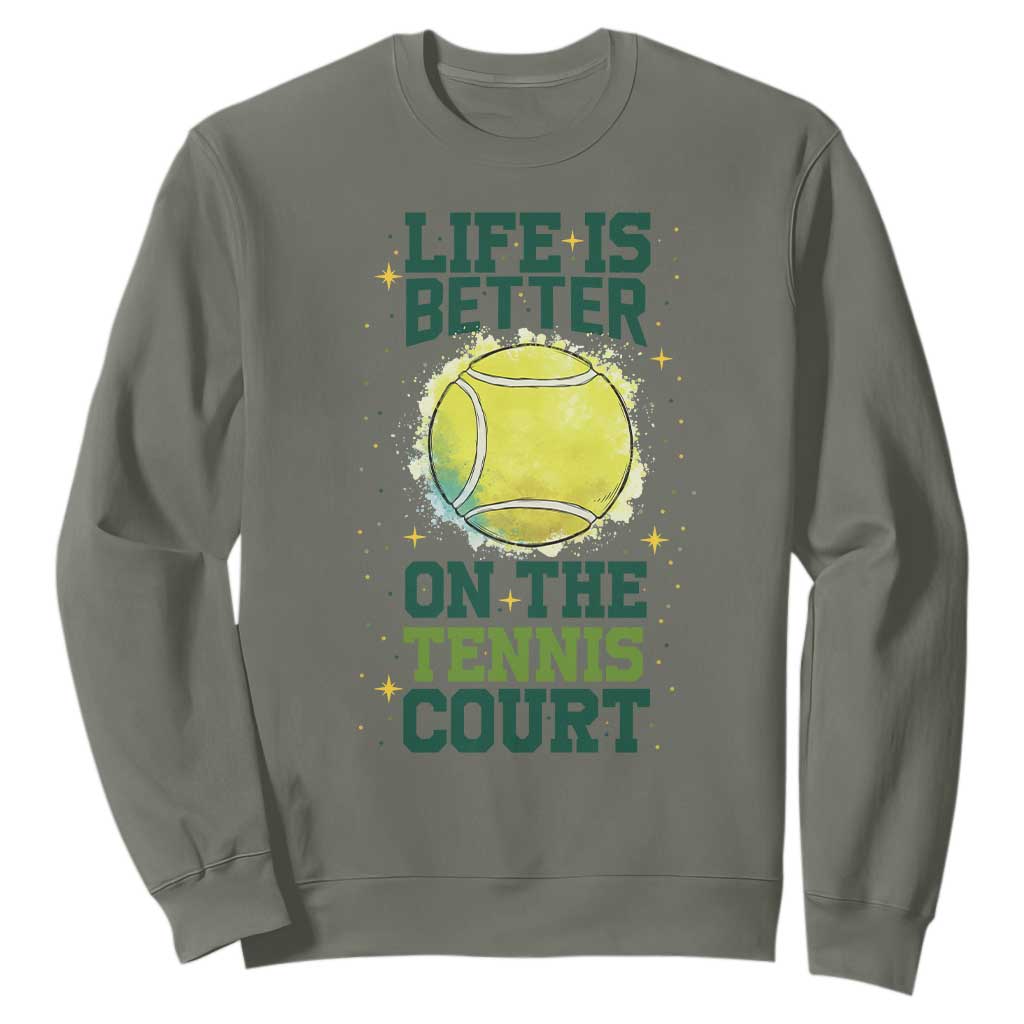 Life Is Better On The Court Sweatshirt Tennis Lover Gift TS12 Military Green Print Your Wear