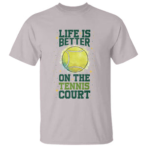 Life Is Better On The Court T Shirt Tennis Lover Gift TS12 Ice Gray Print Your Wear