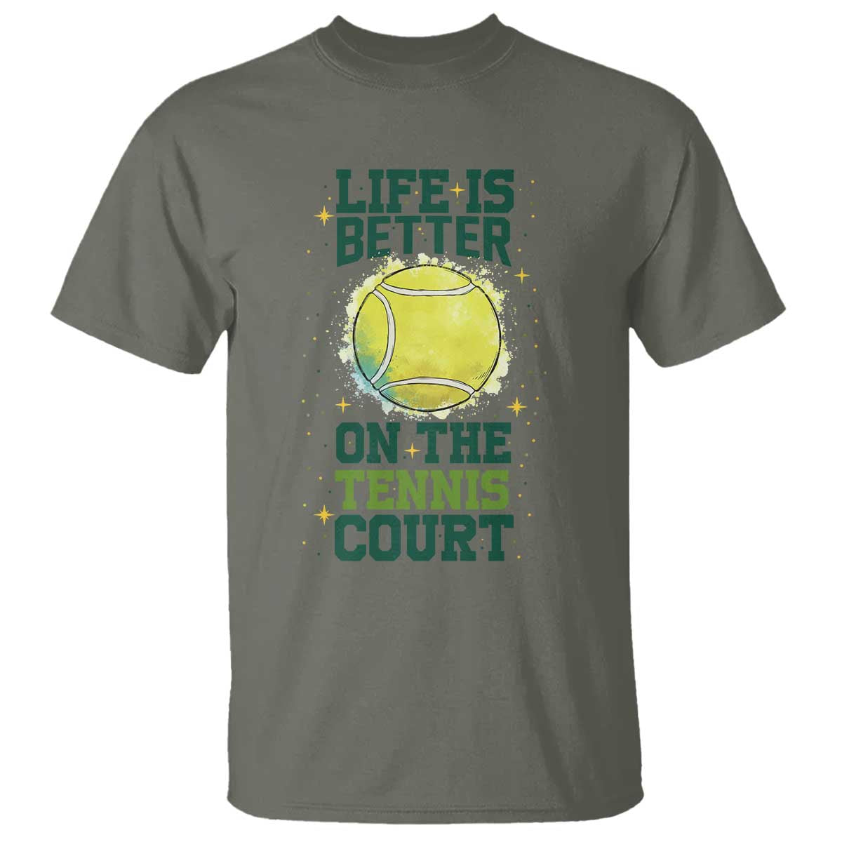 Life Is Better On The Court T Shirt Tennis Lover Gift TS12 Military Green Print Your Wear