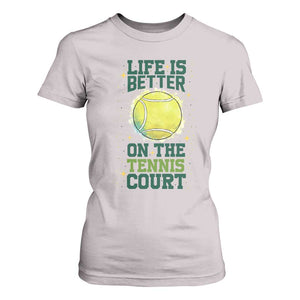 Life Is Better On The Court T Shirt For Women Tennis Lover Gift TS12 Ice Gray Print Your Wear