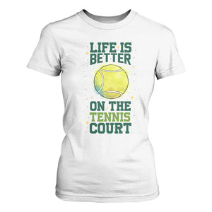 Life Is Better On The Court T Shirt For Women Tennis Lover Gift TS12 White Print Your Wear