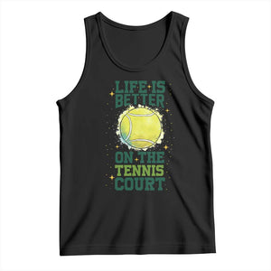 Life Is Better On The Court Tank Top Tennis Lover Gift TS12 Black Print Your Wear