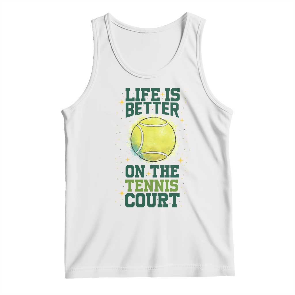 Life Is Better On The Court Tank Top Tennis Lover Gift TS12 White Print Your Wear
