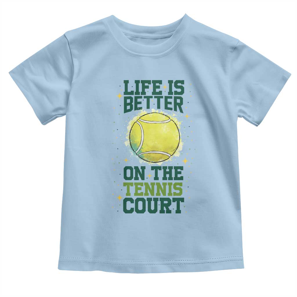 Life Is Better On The Court Toddler T Shirt Tennis Lover Gift TS12 Light Blue Print Your Wear