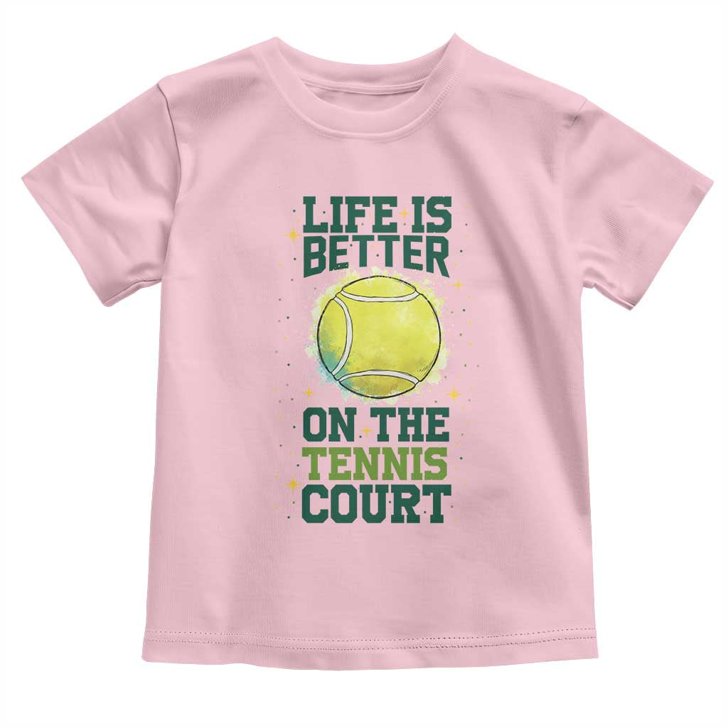 Life Is Better On The Court Toddler T Shirt Tennis Lover Gift TS12 Light Pink Print Your Wear