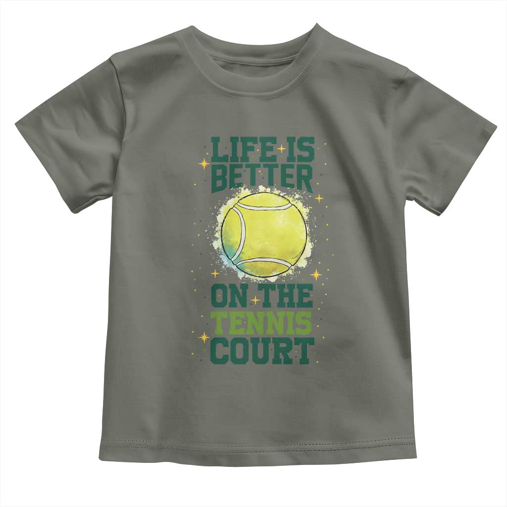 Life Is Better On The Court Toddler T Shirt Tennis Lover Gift TS12 Military Green Print Your Wear