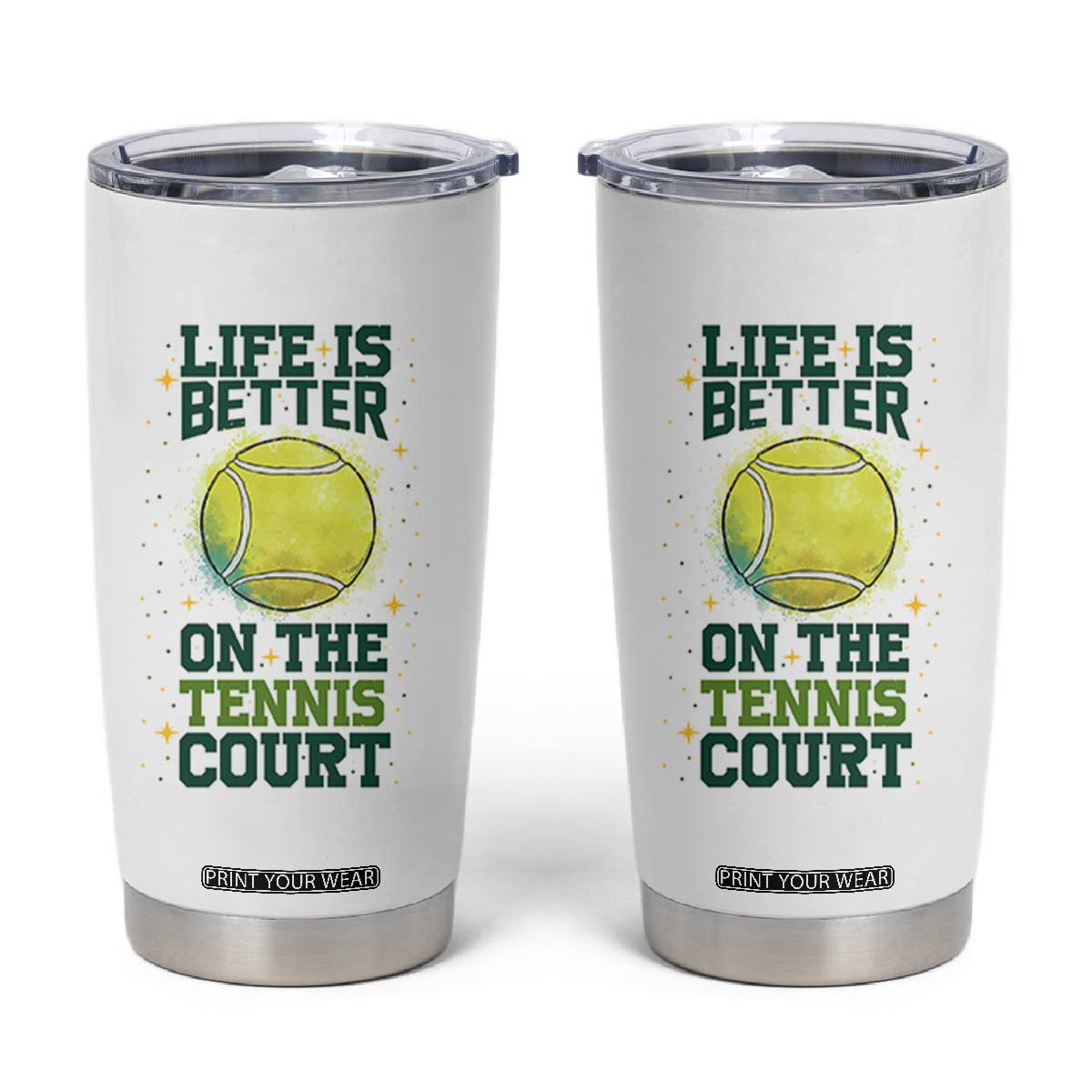 Life Is Better On The Court Tumbler Cup Tennis Lover Gift TS12 White Print Your Wear