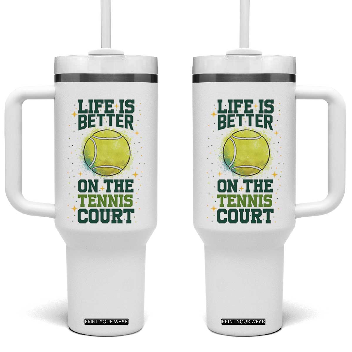 Life Is Better On The Court Tumbler With Handle Tennis Lover Gift TS12 One Size: 40 oz White Print Your Wear