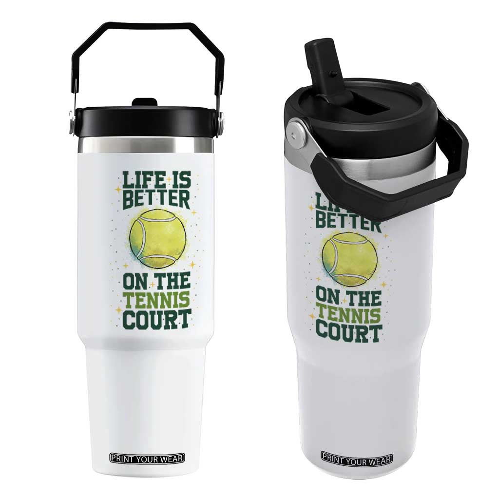 Life Is Better On The Court Flip Straw Tumbler Tennis Lover Gift TS12 One Size: 30 oz White Print Your Wear