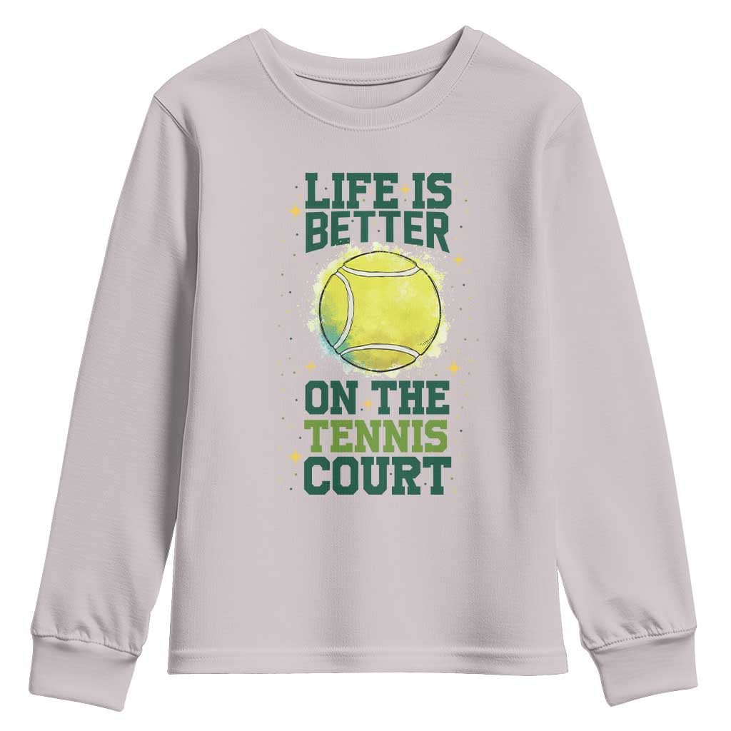 Life Is Better On The Court Youth Sweatshirt Tennis Lover Gift TS12 Ice Gray Print Your Wear