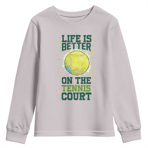 Life Is Better On The Court Youth Sweatshirt Tennis Lover Gift TS12 Ice Gray Print Your Wear