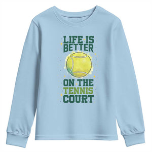 Life Is Better On The Court Youth Sweatshirt Tennis Lover Gift TS12 Light Blue Print Your Wear