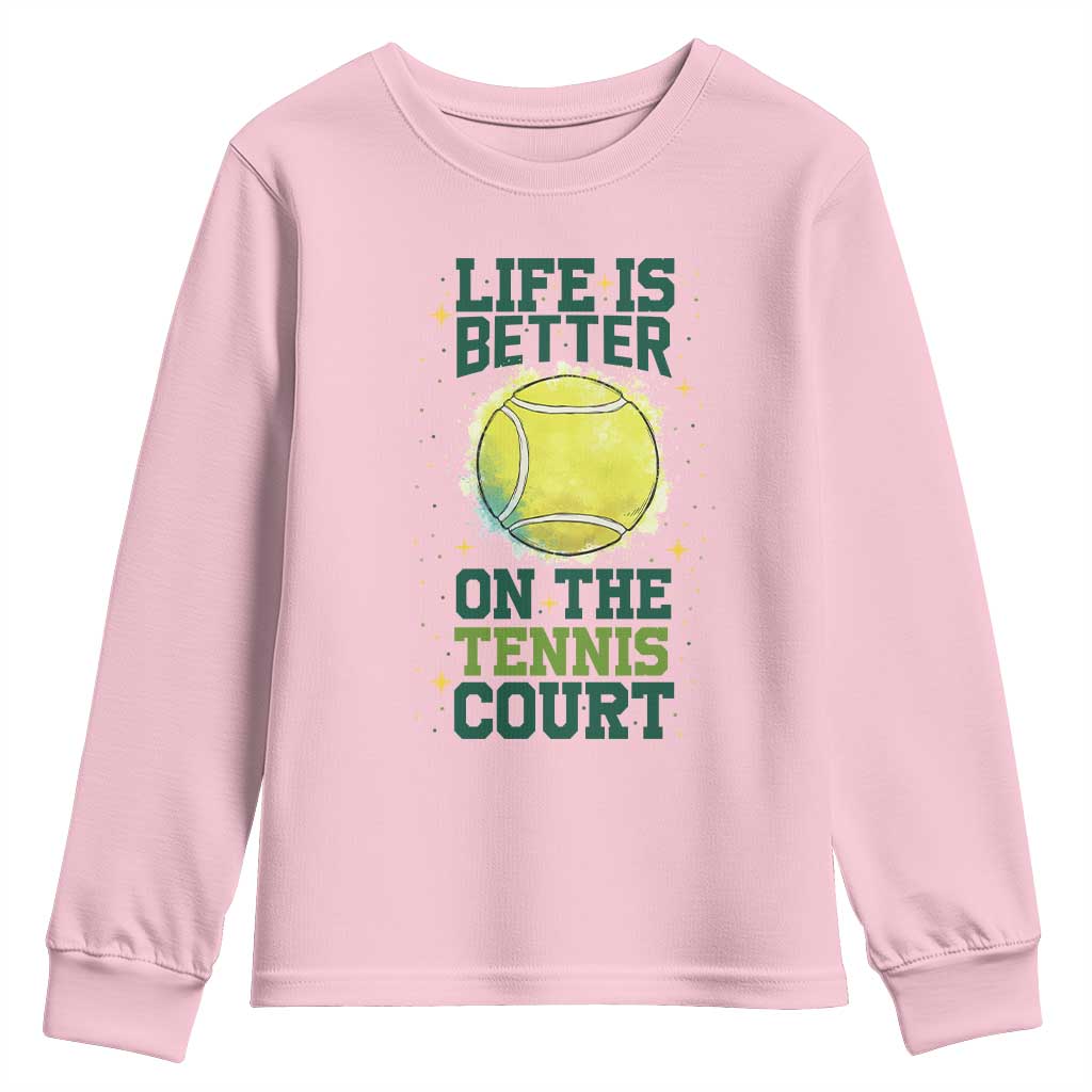 Life Is Better On The Court Youth Sweatshirt Tennis Lover Gift TS12 Light Pink Print Your Wear