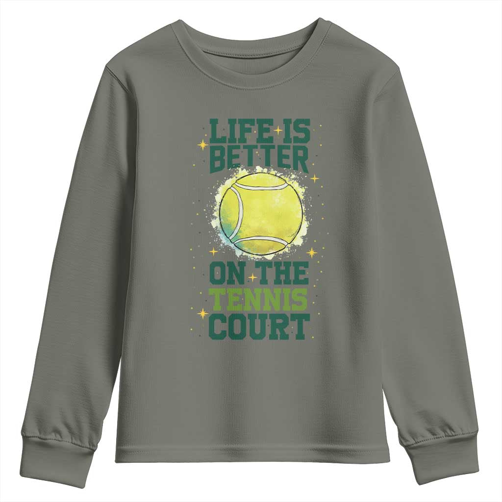 Life Is Better On The Court Youth Sweatshirt Tennis Lover Gift TS12 Military Green Print Your Wear
