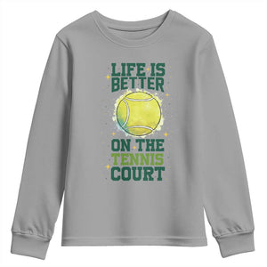 Life Is Better On The Court Youth Sweatshirt Tennis Lover Gift TS12 Sport Gray Print Your Wear