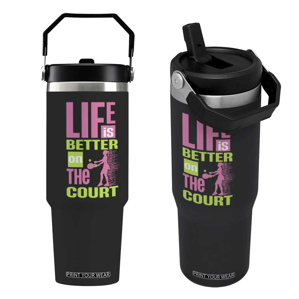 Life Is Better On The Court Flip Straw Tumbler Gift For Tennis Fan TS12 One Size: 30 oz Black Print Your Wear