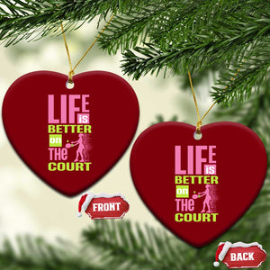 Life Is Better On The Court Ceramic Ornament Gift For Tennis Fan TS12 Print Your Wear