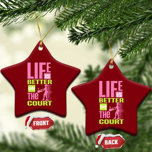 Life Is Better On The Court Ceramic Ornament Gift For Tennis Fan TS12 Print Your Wear