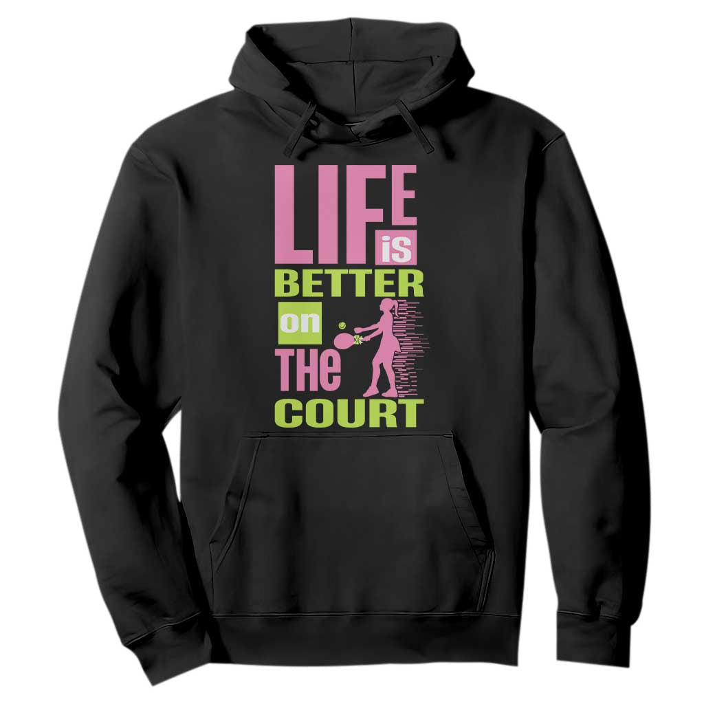 Life Is Better On The Court Hoodie Gift For Tennis Fan TS12 Black Print Your Wear