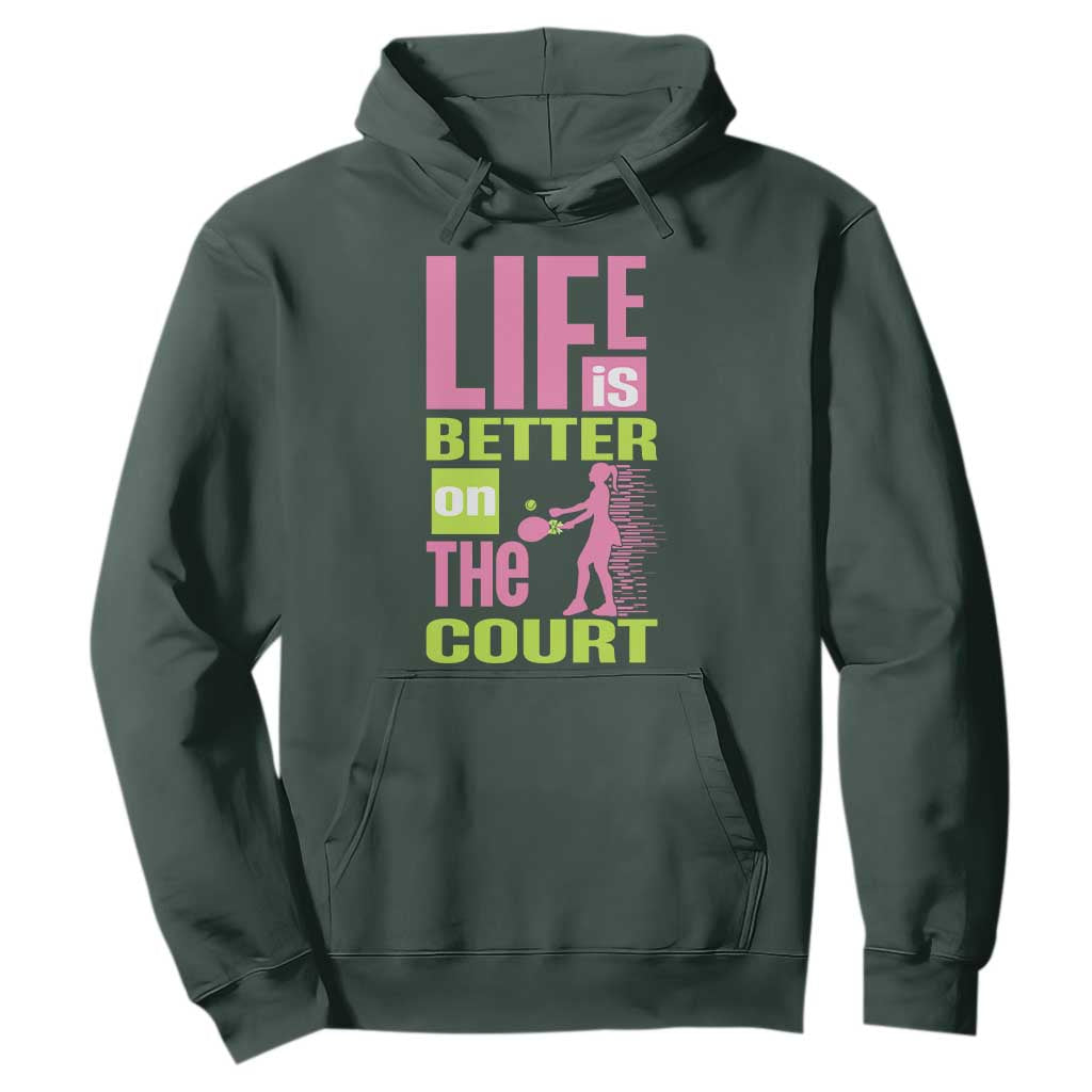 Life Is Better On The Court Hoodie Gift For Tennis Fan TS12 Dark Forest Green Print Your Wear