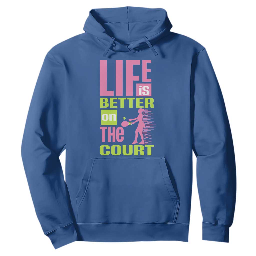 Life Is Better On The Court Hoodie Gift For Tennis Fan TS12 Royal Blue Print Your Wear