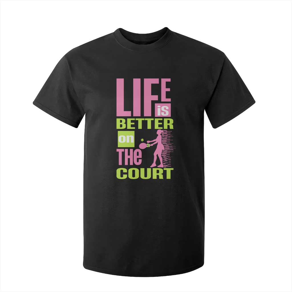 Life Is Better On The Court T Shirt For Kid Gift For Tennis Fan TS12 Black Print Your Wear