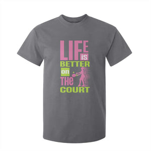 Life Is Better On The Court T Shirt For Kid Gift For Tennis Fan TS12 Charcoal Print Your Wear