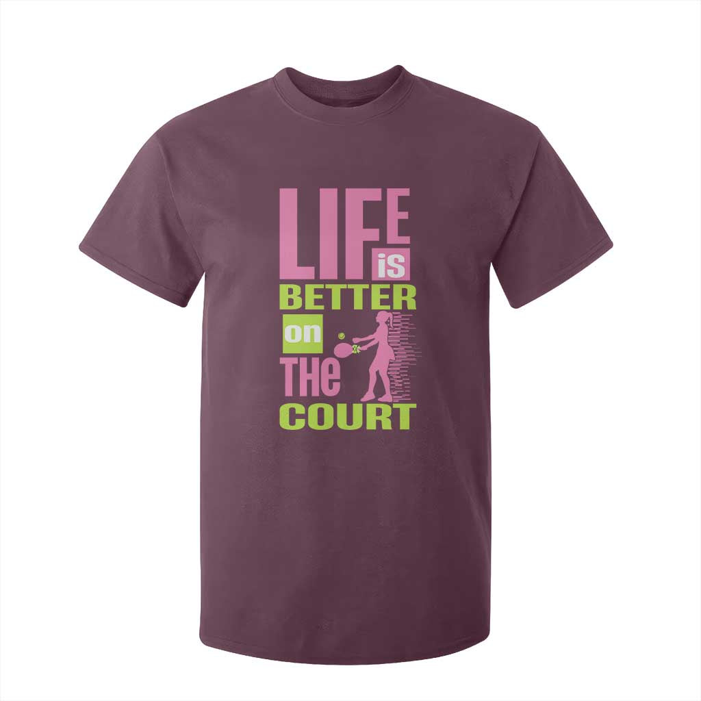 Life Is Better On The Court T Shirt For Kid Gift For Tennis Fan TS12 Maroon Print Your Wear