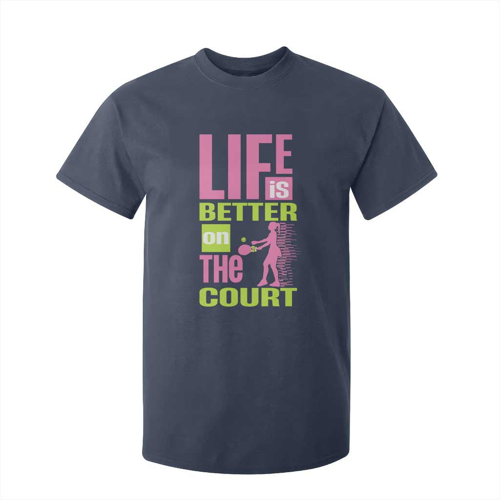 Life Is Better On The Court T Shirt For Kid Gift For Tennis Fan TS12 Navy Print Your Wear