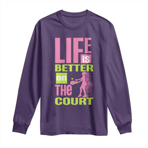 Life Is Better On The Court Long Sleeve Shirt Gift For Tennis Fan TS12 Purple Print Your Wear