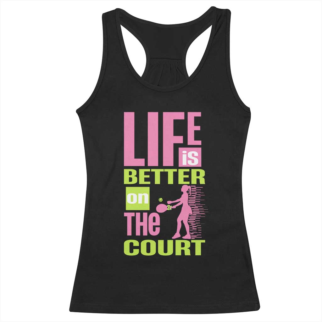 Life Is Better On The Court Racerback Tank Top Gift For Tennis Fan TS12 Black Print Your Wear
