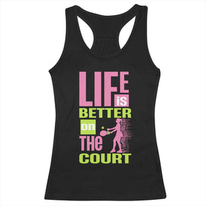 Life Is Better On The Court Racerback Tank Top Gift For Tennis Fan TS12 Black Print Your Wear