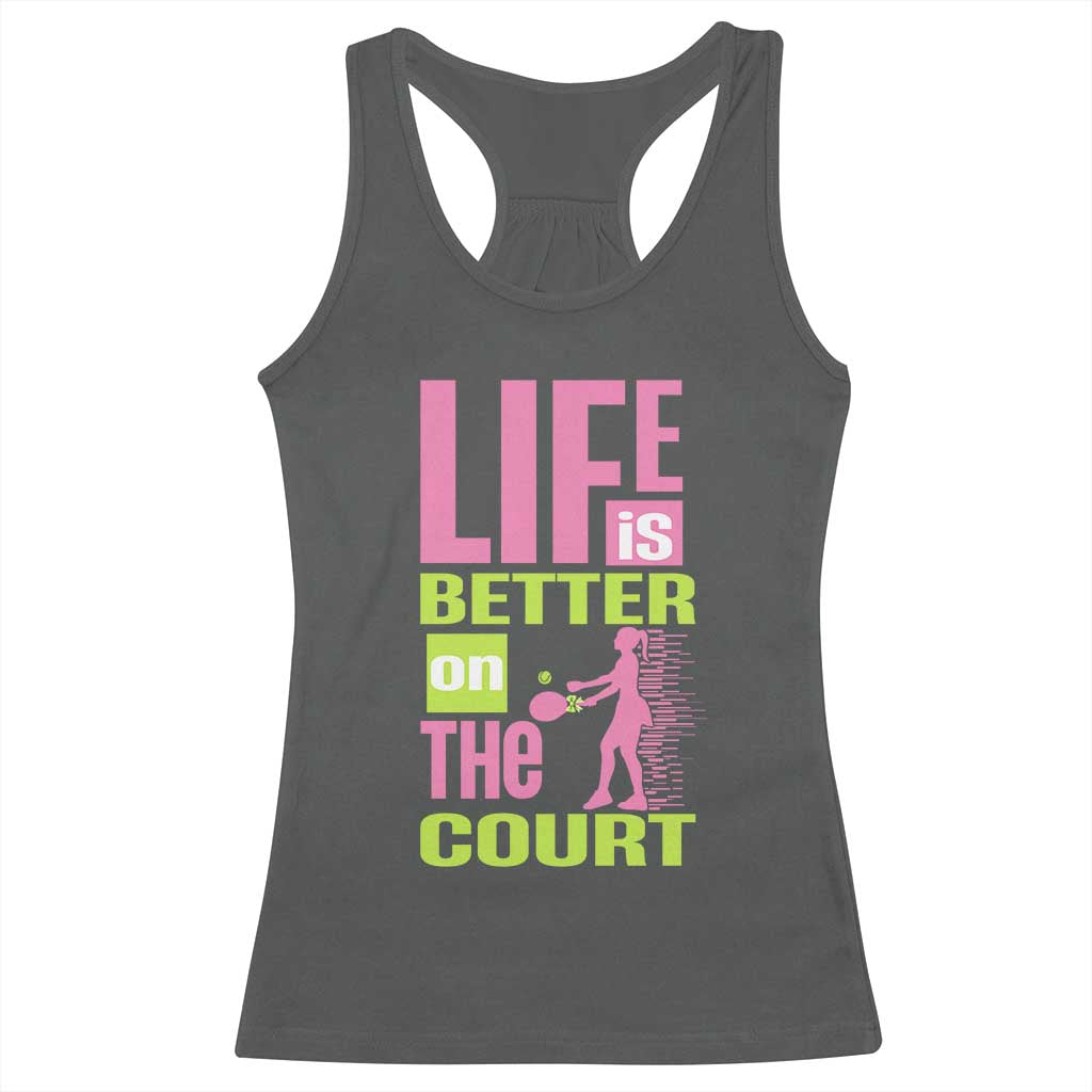 Life Is Better On The Court Racerback Tank Top Gift For Tennis Fan TS12 Dark Heather Print Your Wear