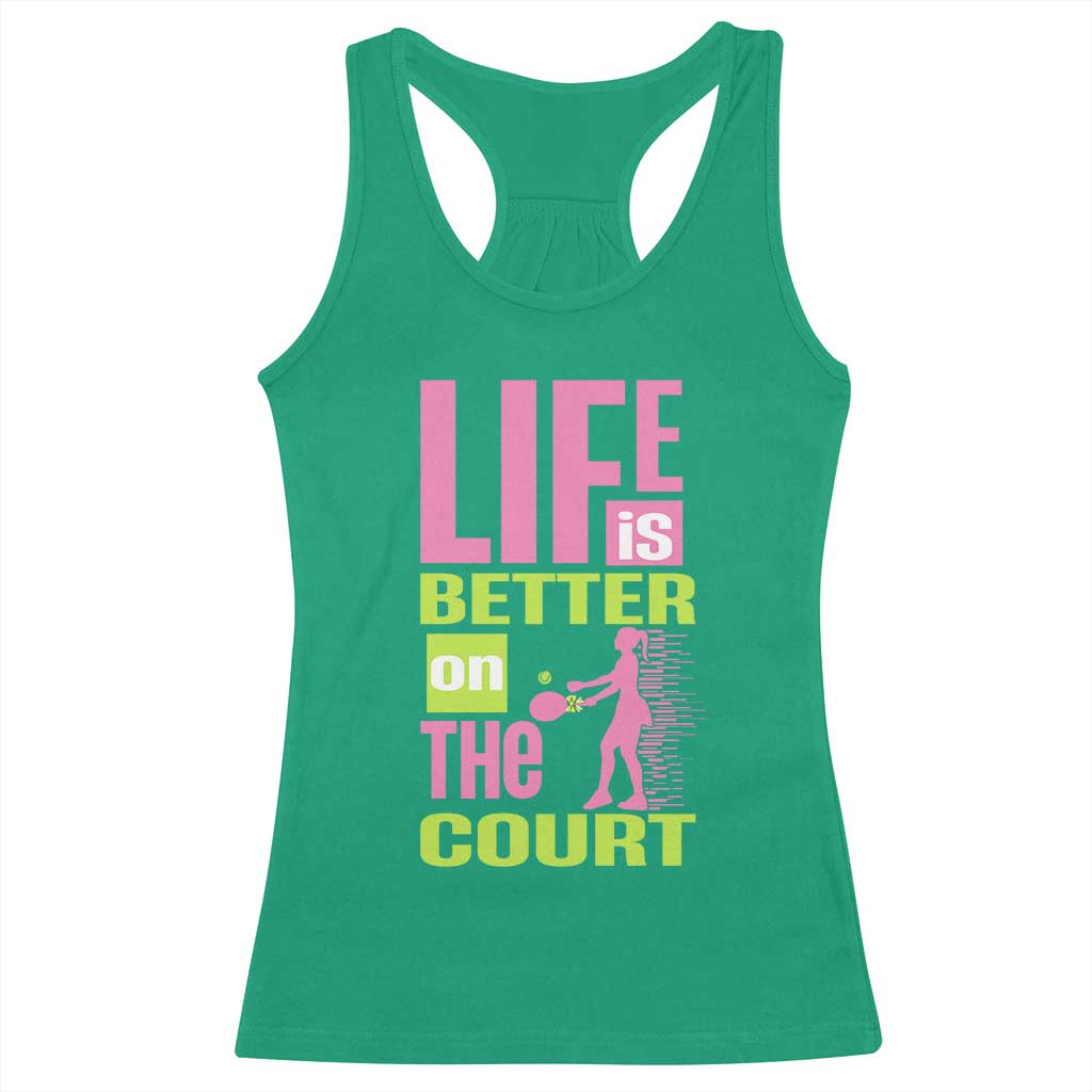 Life Is Better On The Court Racerback Tank Top Gift For Tennis Fan TS12 Irish Green Print Your Wear