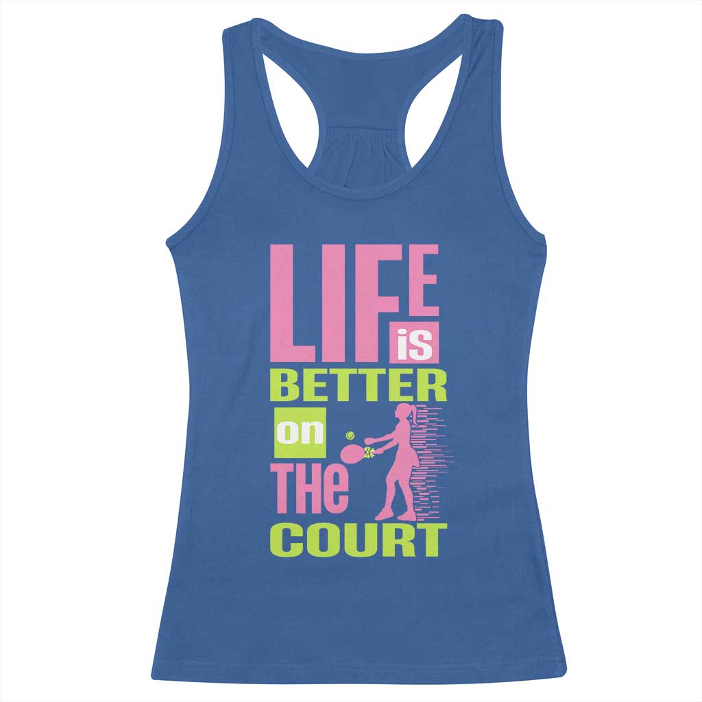 Life Is Better On The Court Racerback Tank Top Gift For Tennis Fan TS12 Royal Blue Print Your Wear