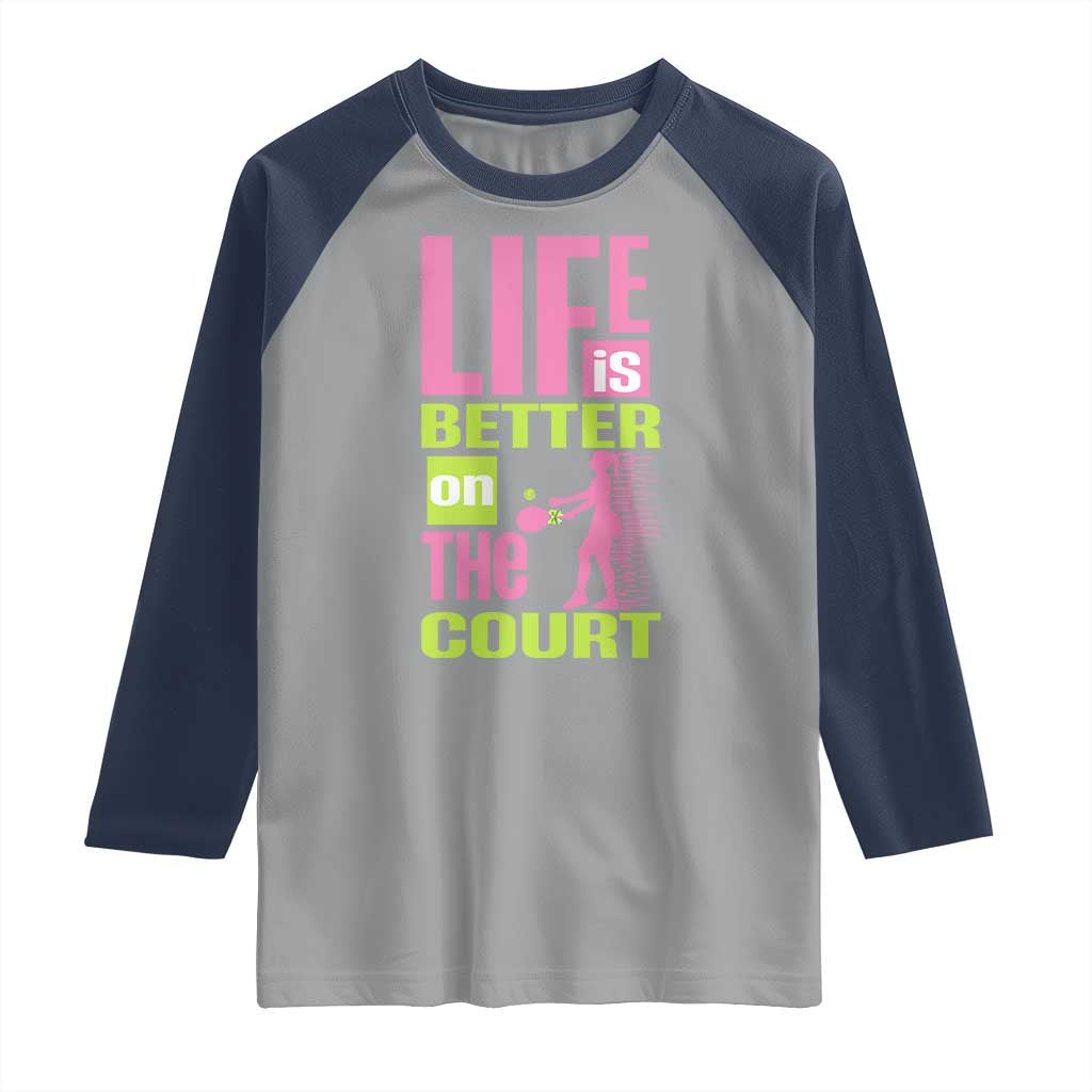 Life Is Better On The Court Raglan Shirt Gift For Tennis Fan TS12 Sport Gray Navy Print Your Wear